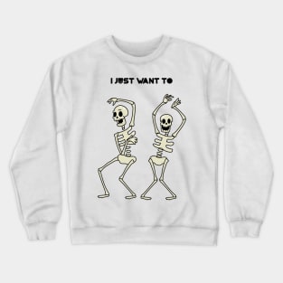 I just want to dance Crewneck Sweatshirt